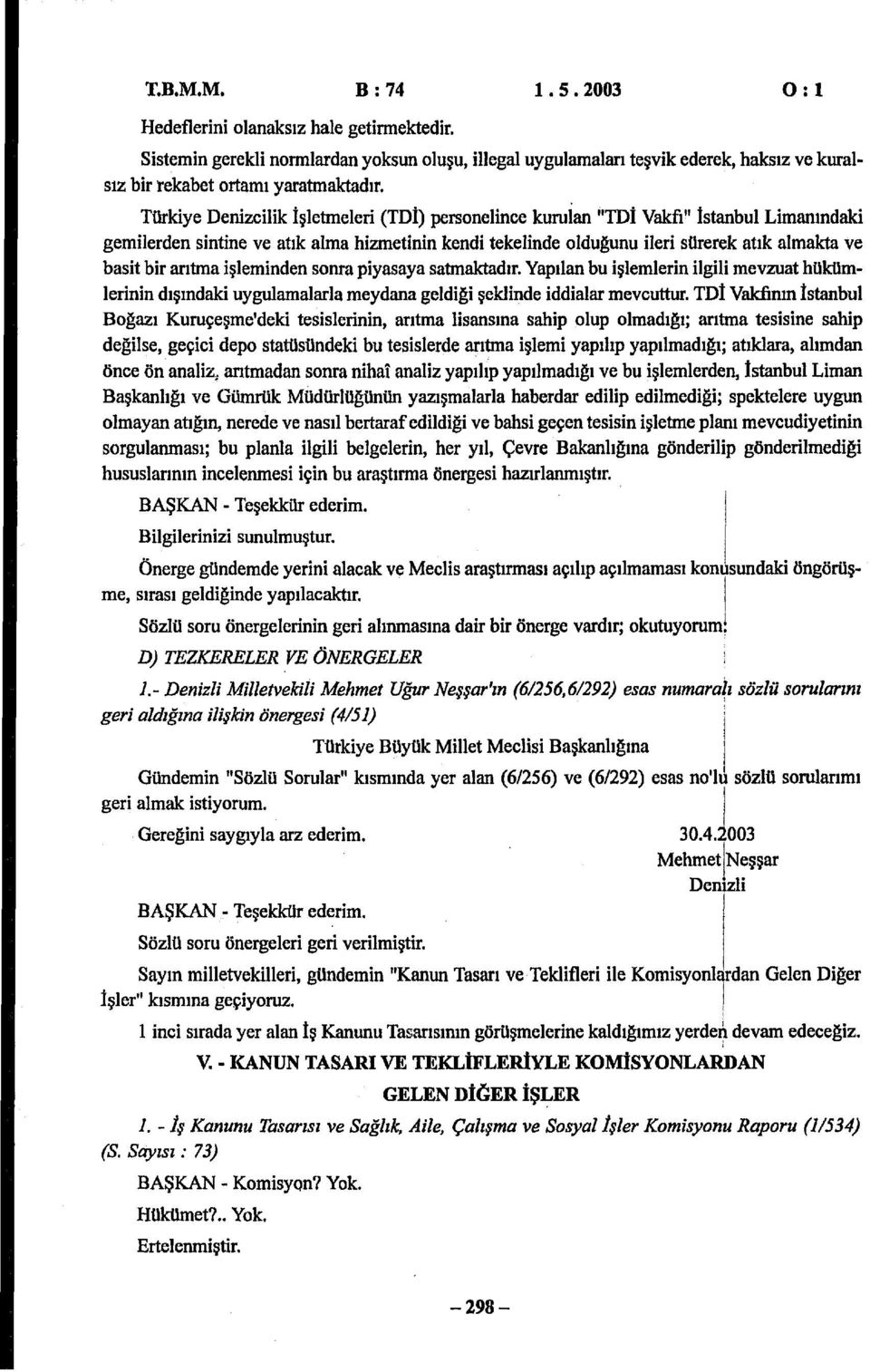 apılan bu şlelen lgl evuat hükülenn dışındak uygulaalala eydana geldğ şeklnde dala evttu.