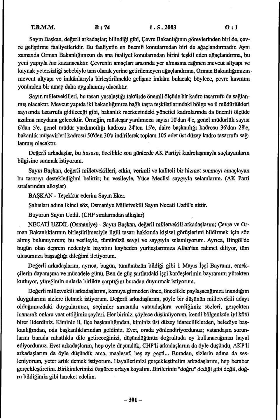 Çevenn aaçlan aaında ye alaına ağen evt altyapı ve kaynak yetelğ ebebyle ta laak yene getleeyen ağaçlandıa, an Bakanlığııın evt altyapı ve kânlaıyla bleştlekle gelşe kânı bulak; böylece, çeve kavaı