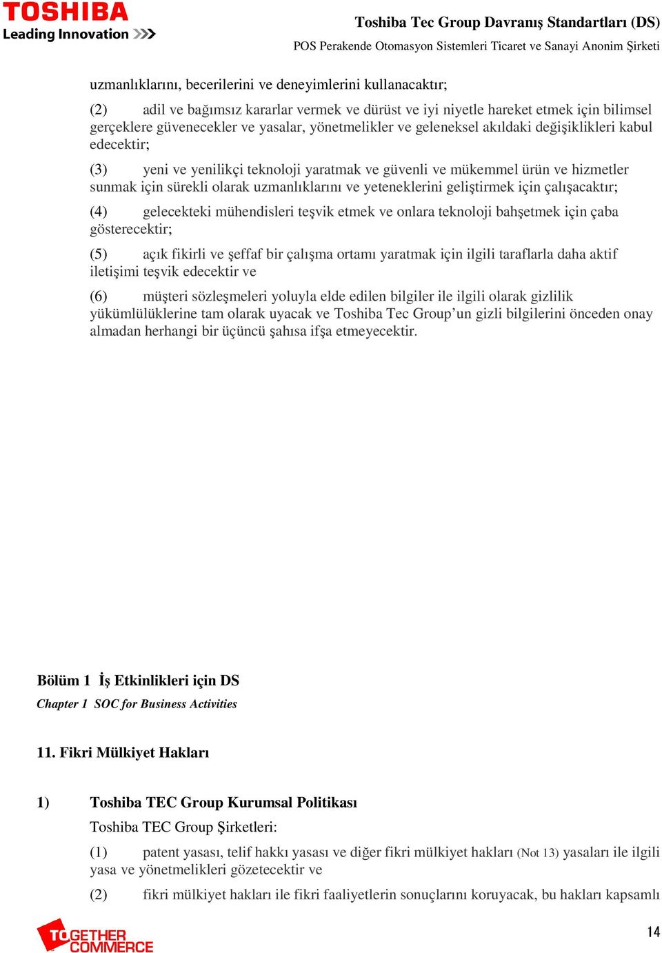 sürekli olarak uzmanlıklarını ve yeteneklerini geliştirmek için çalışacaktır; (4) gelecekteki mühendisleri teşvik etmek ve onlara teknoloji bahşetmek için çaba gösterecektir; (5) açık fikirli ve