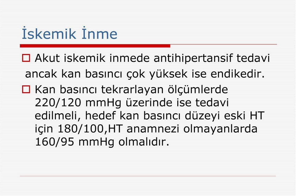 Kan basıncı tekrarlayan ölçümlerde 220/120 mmhg üzerinde ise tedavi