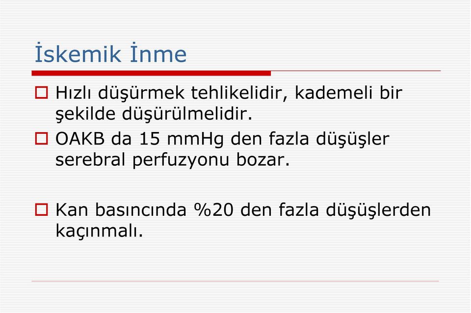 OAKB da 15 mmhg den fazla düşüşler serebral