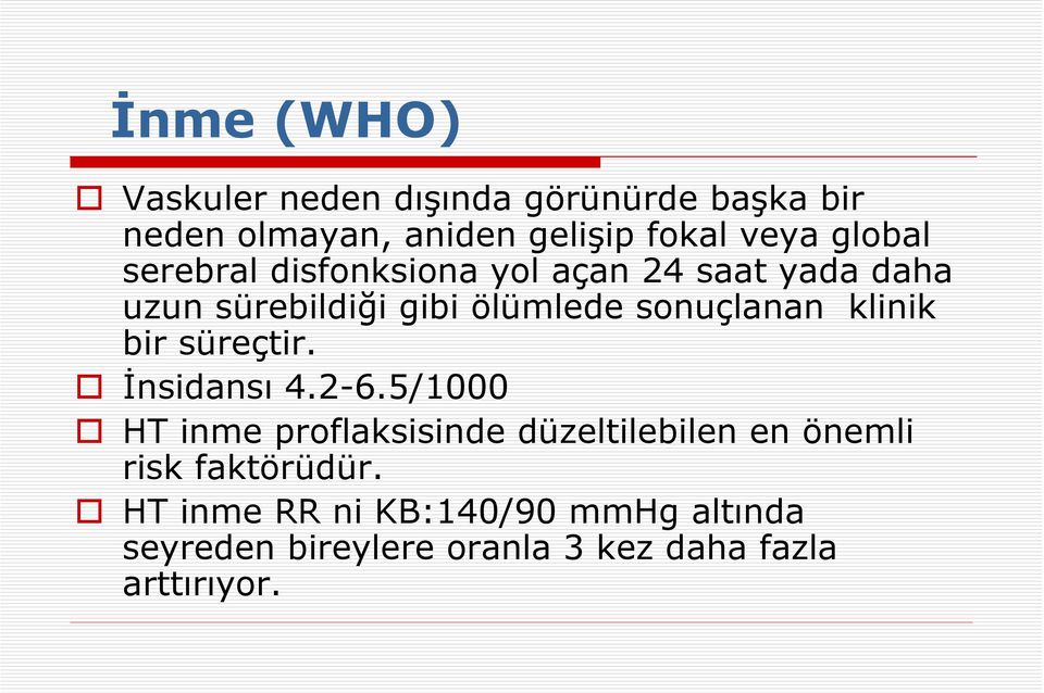 klinik bir süreçtir. İnsidansı 4.2-6.