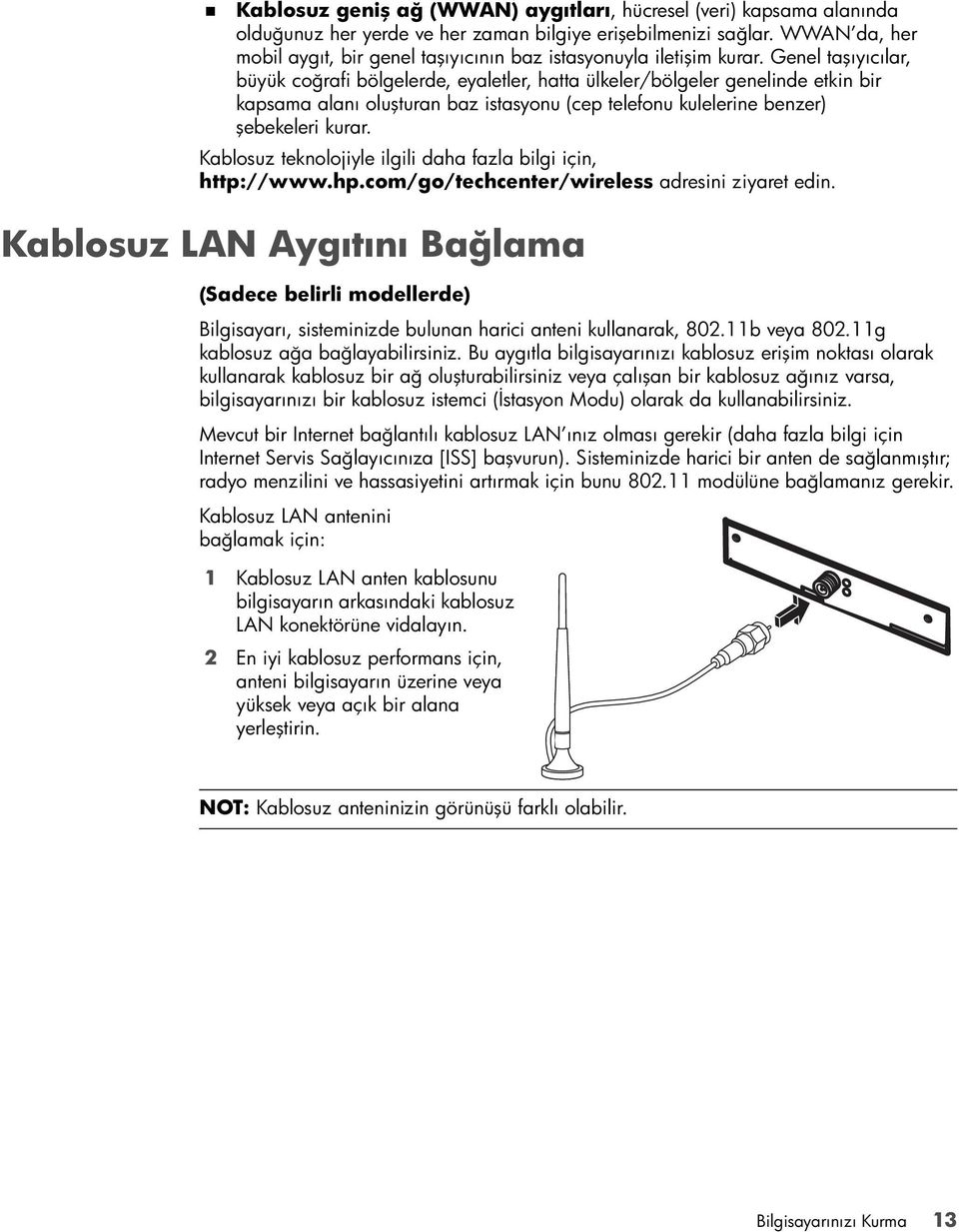 Genel taşıyıcılar, büyük coğrafi bölgelerde, eyaletler, hatta ülkeler/bölgeler genelinde etkin bir kapsama alanı oluşturan baz istasyonu (cep telefonu kulelerine benzer) şebekeleri kurar.