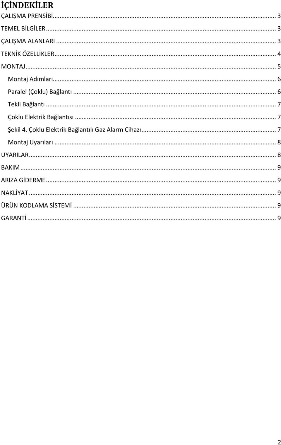 .. 7 Çoklu Elektrik Bağlantısı... 7 Şekil 4. Çoklu Elektrik Bağlantılı Gaz Alarm Cihazı.