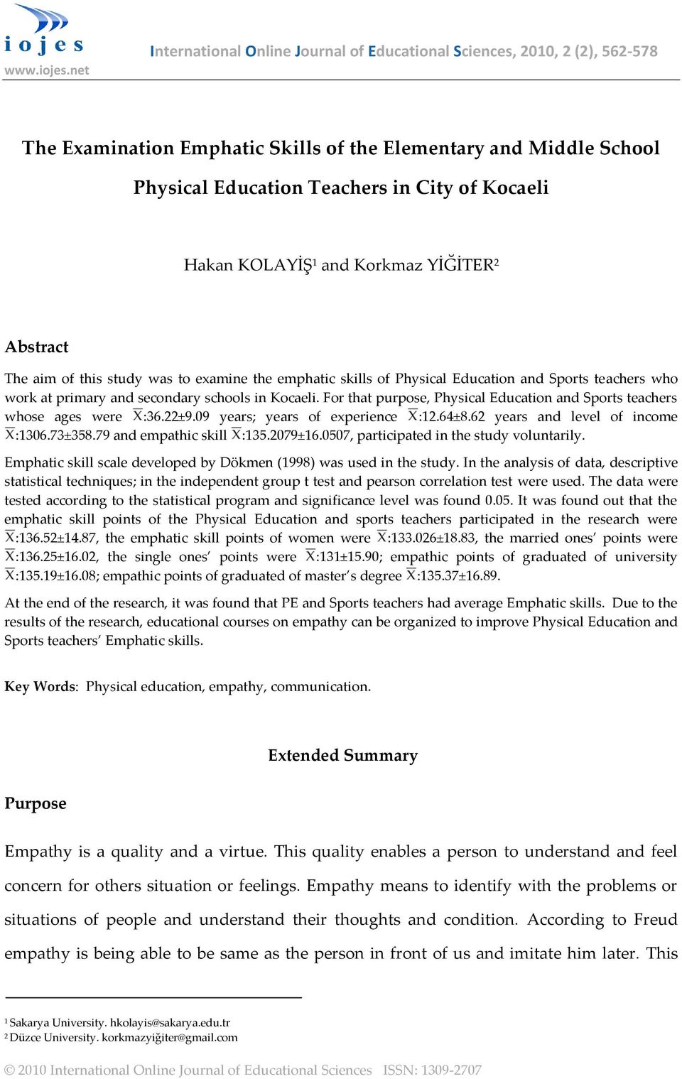 KOLAYİŞ 1 and Korkmaz YİĞİTER 2 Abstract The aim of this study was to examine the emphatic skills of Physical Education and Sports teachers who work at primary and secondary schools in Kocaeli.