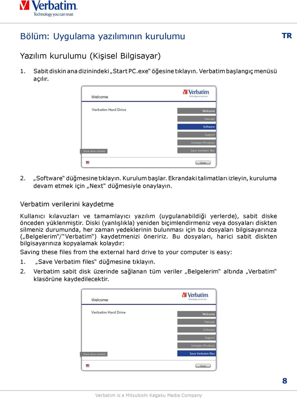 Verbatim verilerini kaydetme Kullanıcı kılavuzları ve tamamlayıcı yazılım (uygulanabildiği yerlerde), sabit diske önceden yüklenmiştir.