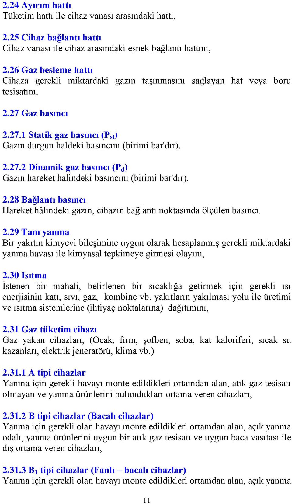 27.2 Dinamik gaz basıncı (P d ) Gazın hareket halindeki basıncını (birimi bar'dır), 2.