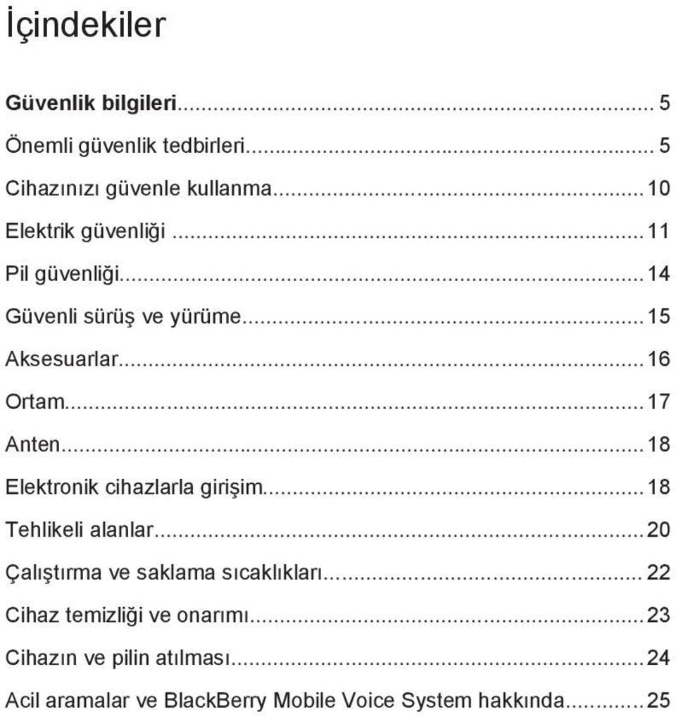 .. 17 Anten... 18 Elektronik cihazlarla girişim... 18 Tehlikeli alanlar... 20 Çalıştırma ve saklama sıcaklıkları.