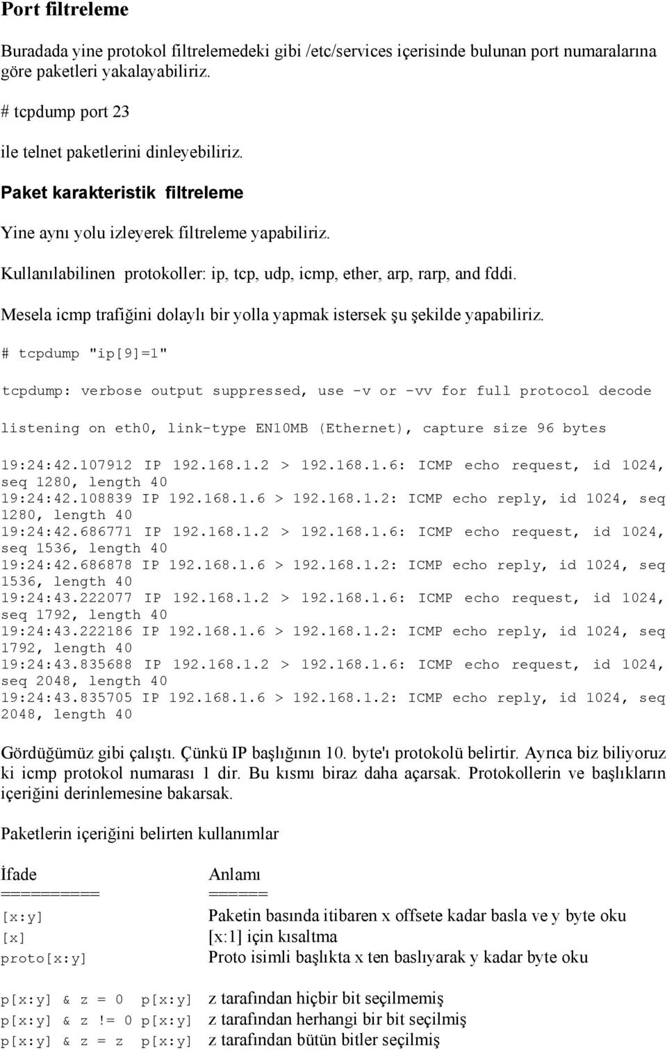 Mesela icmp trafiğini dolaylı bir yolla yapmak istersek şu şekilde yapabiliriz.