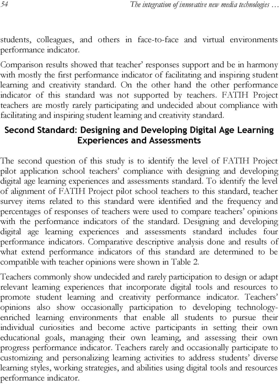 On the other hand the other performance indicator of this standard was not supported by teachers.