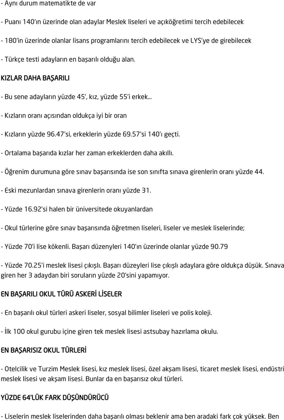 KIZLAR DAHA BAŞARILI - Bu sene adayların yüzde 45, kız, yüzde 55 i erkek - Kızların oranı açısından oldukça iyi bir oran - Kızların yüzde 96.47 si, erkeklerin yüzde 69.57 si 140 ı geçti.