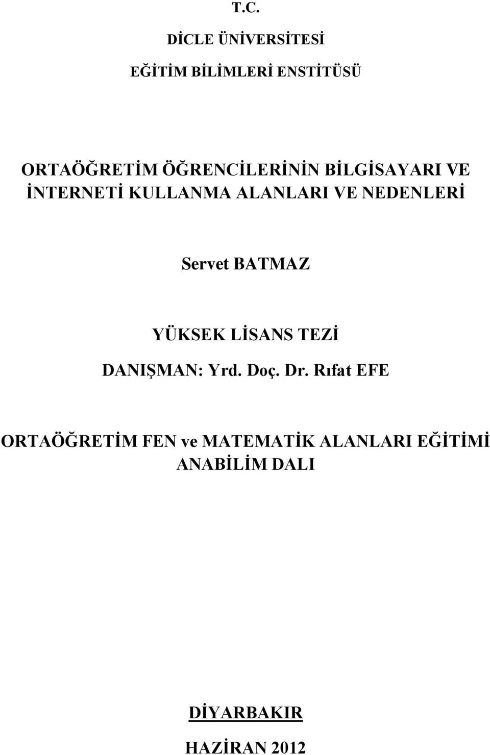 Servet BATMAZ YÜKSEK LİSANS TEZİ DANIŞMAN: Yrd. Doç. Dr.