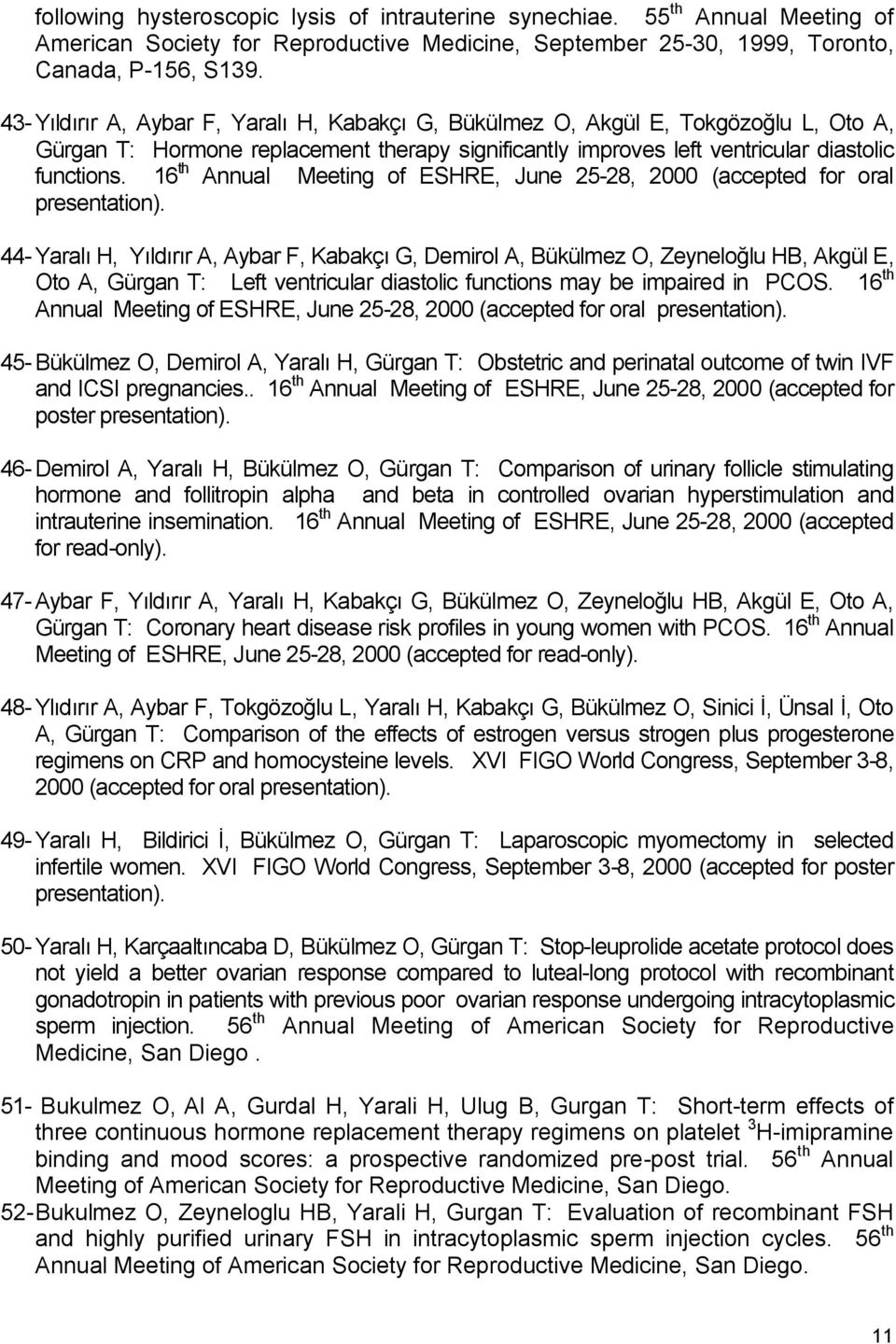 16 th Annual Meeting of ESHRE, June 25-28, 2000 (accepted for oral presentation).