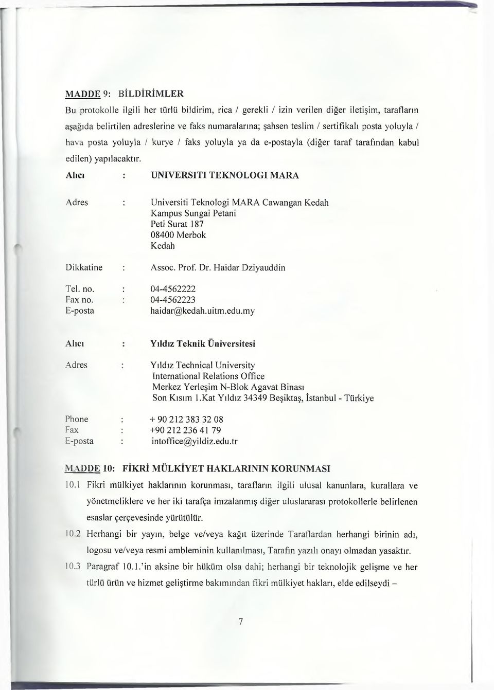 Alıcı : UNIVERSITI TEKNOLOGI MARA Adres : Universiti Teknologi MARA Cawangan Kedah Kampus Sungai Petani Peti Surat 187 08400 Merbok Kedah Dikkatine : Assoc. Prof. Dr. Haidar Dziyauddin Tel. no.