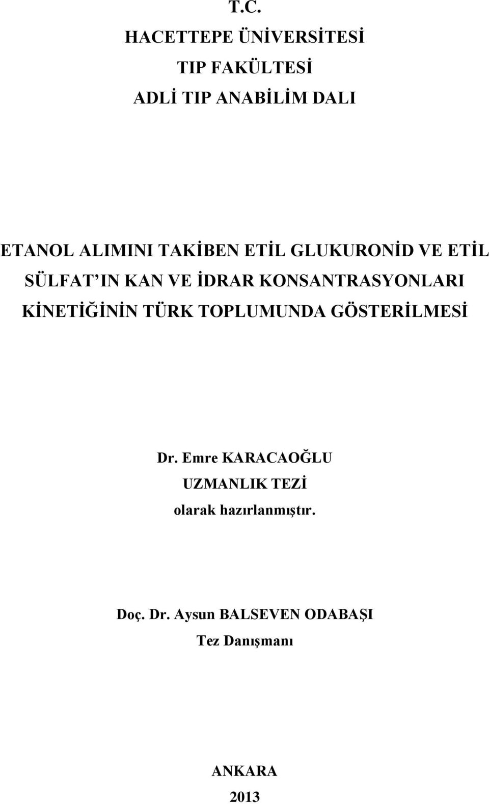 KONSANTRASYONLARI KİNETİĞİNİN TÜRK TOPLUMUNDA GÖSTERİLMESİ Dr.