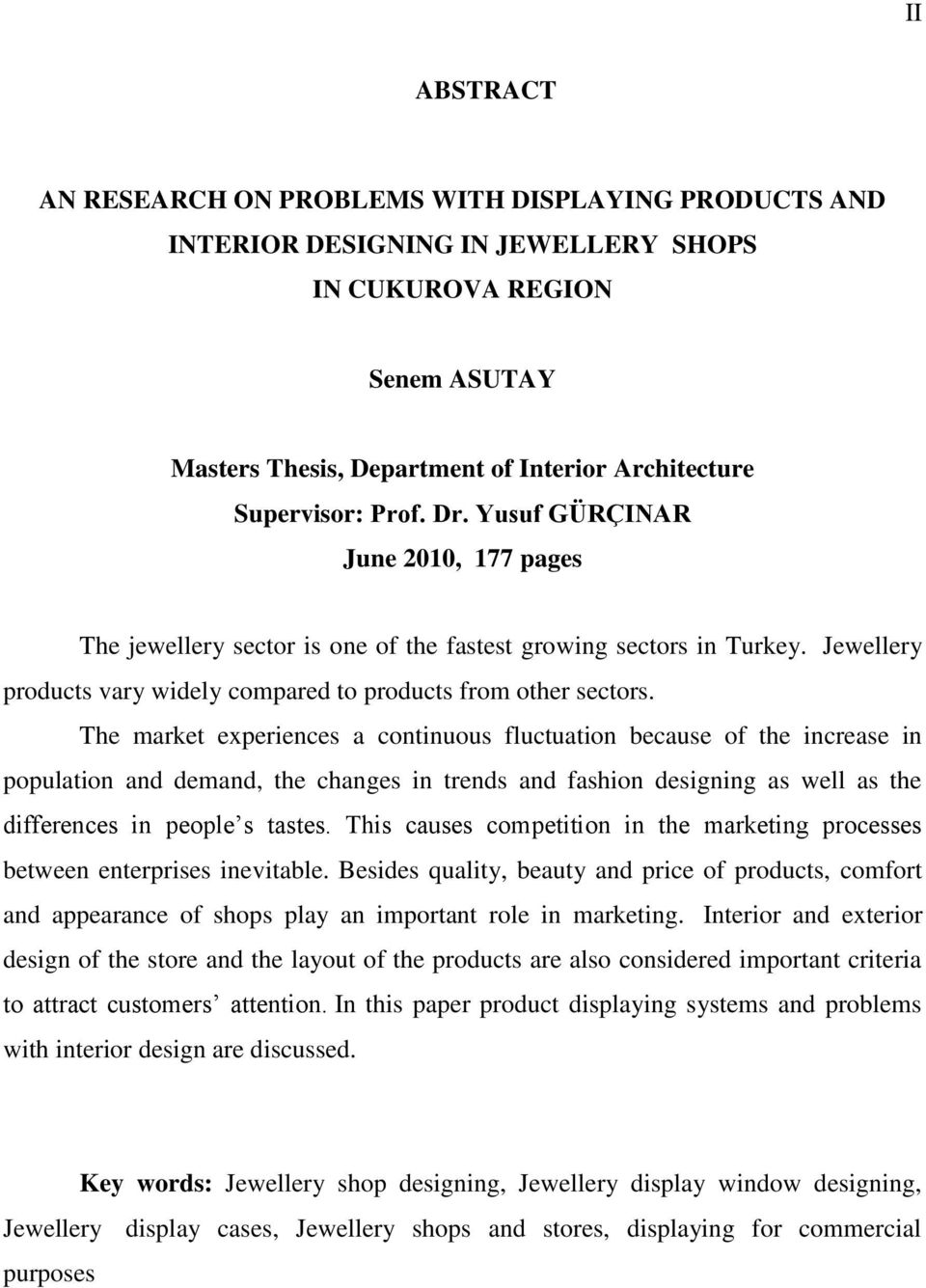 The market experiences a continuous fluctuation because of the increase in population and demand, the changes in trends and fashion designing as well as the differences in people s tastes.