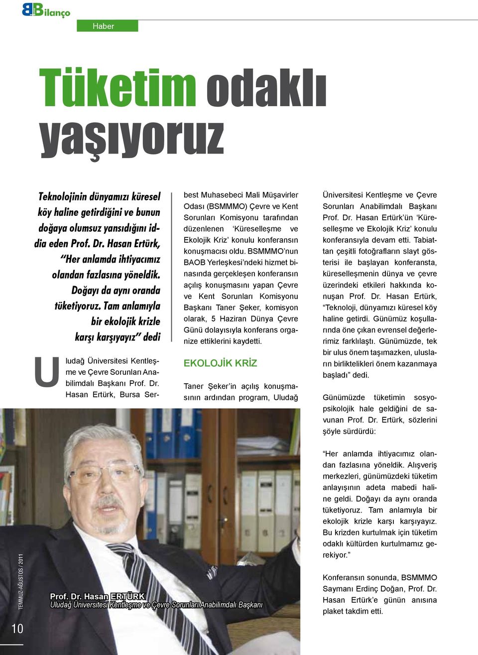 Tam anlamıyla bir ekolojik krizle karşı karşıyayız dedi U ludağ Üniversitesi Kentleşme ve Çevre Sorunları Anabilimdalı aşkanı Prof. Dr.