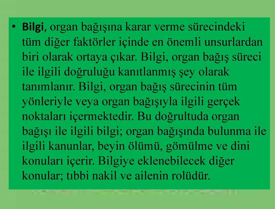 Bilgi, organ bağış sürecinin tüm yönleriyle veya organ bağışıyla ilgili gerçek noktaları içermektedir.