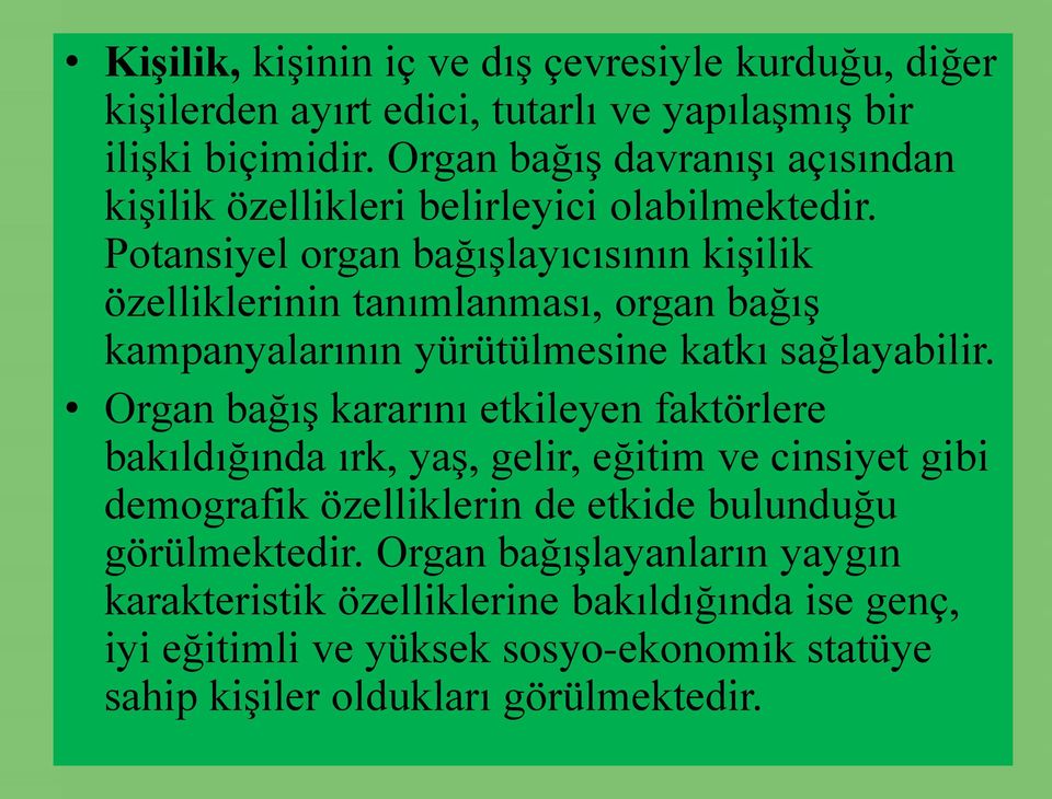 Potansiyel organ bağışlayıcısının kişilik özelliklerinin tanımlanması, organ bağış kampanyalarının yürütülmesine katkı sağlayabilir.