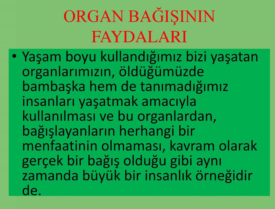 kullanılması ve bu organlardan, bağışlayanların herhangi bir menfaatinin