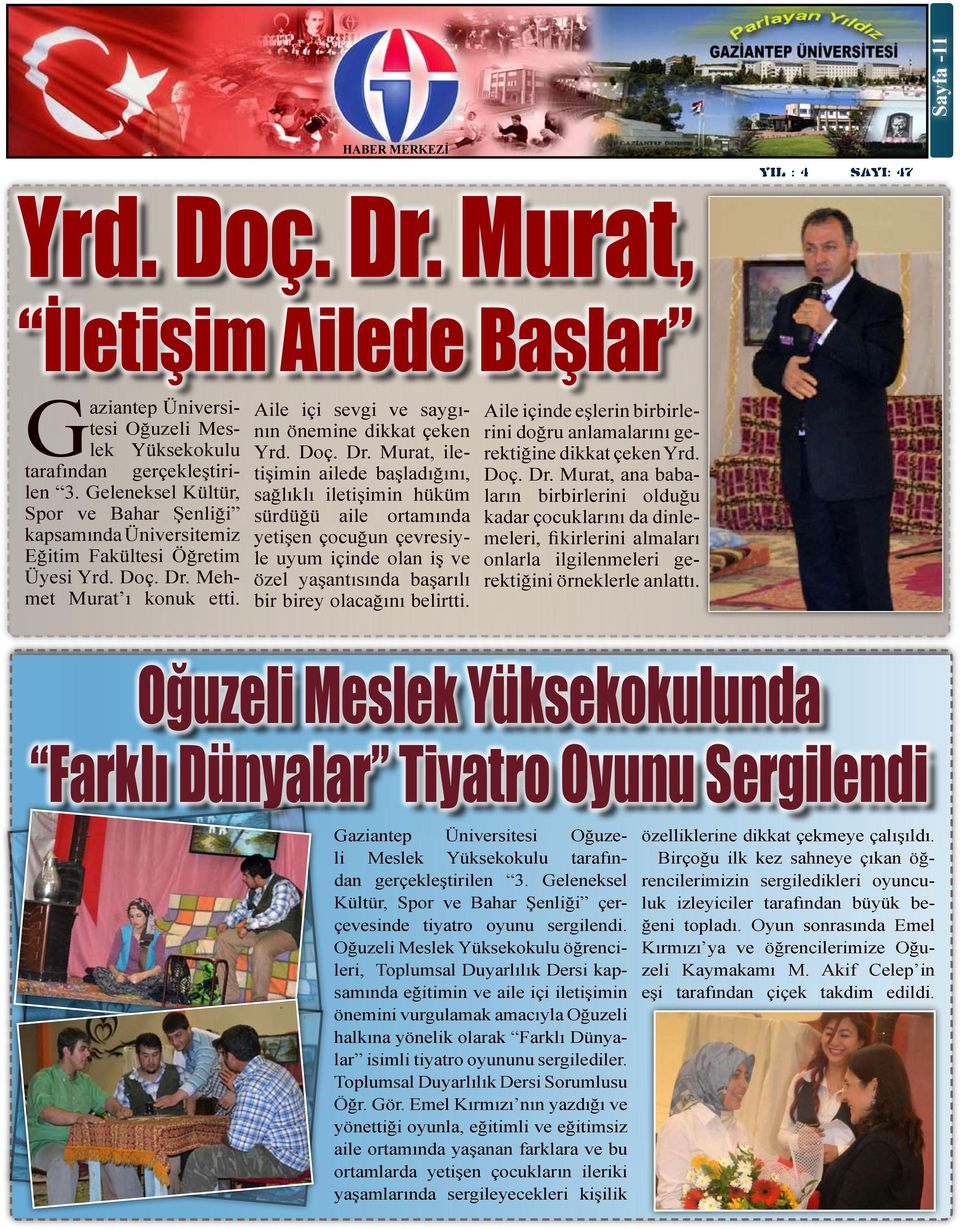 Mehmet Murat ı konuk etti. Aile içi sevgi ve saygının önemine dikkat çeken Yrd. Doç. Dr.