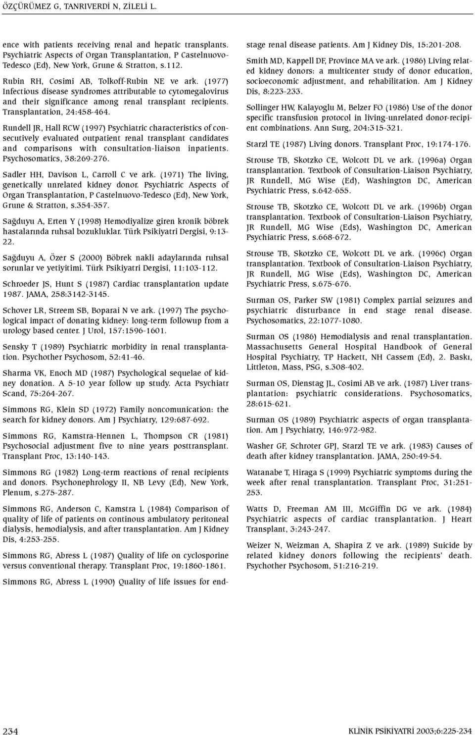 (1977) Infectious disease syndromes attributable to cytomegalovirus and their significance among renal transplant recipients. Transplantation, 24:458-464.