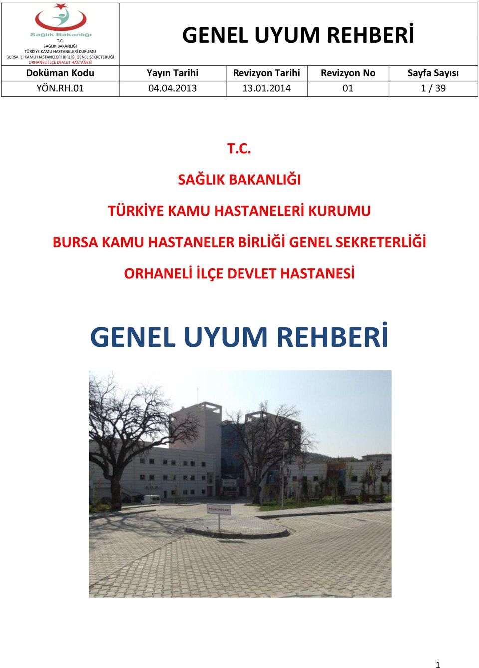 ORHANELİ İLÇE DEVLET HASTANESİ Doküman Kodu Yayın Tarihi Revizyon Tarihi Revizyon No Sayfa Sayısı YÖN.RH.01 04.