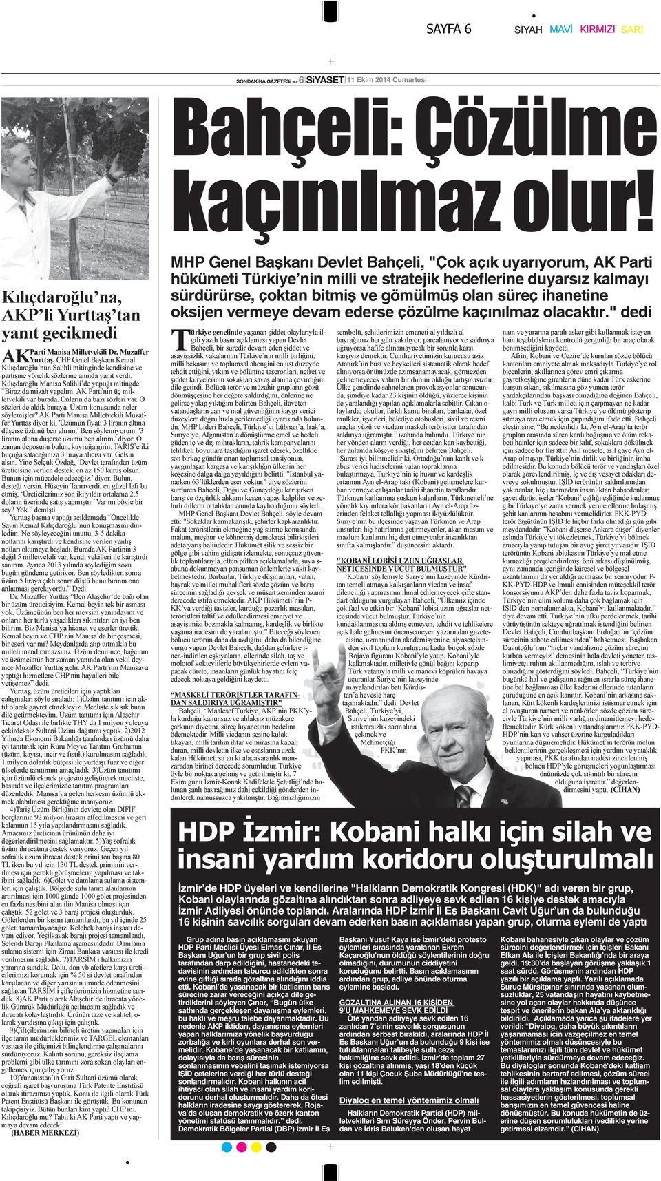 " dedi İzmir de HDP üyeleri ve kendilerine "Halkların Demokratik Kongresi (HDK)" adı veren bir grup, Kobani olaylarında gözaltına alındıktan sonra adliyeye sevk edilen 16 kişiye destek amacıyla İzmir