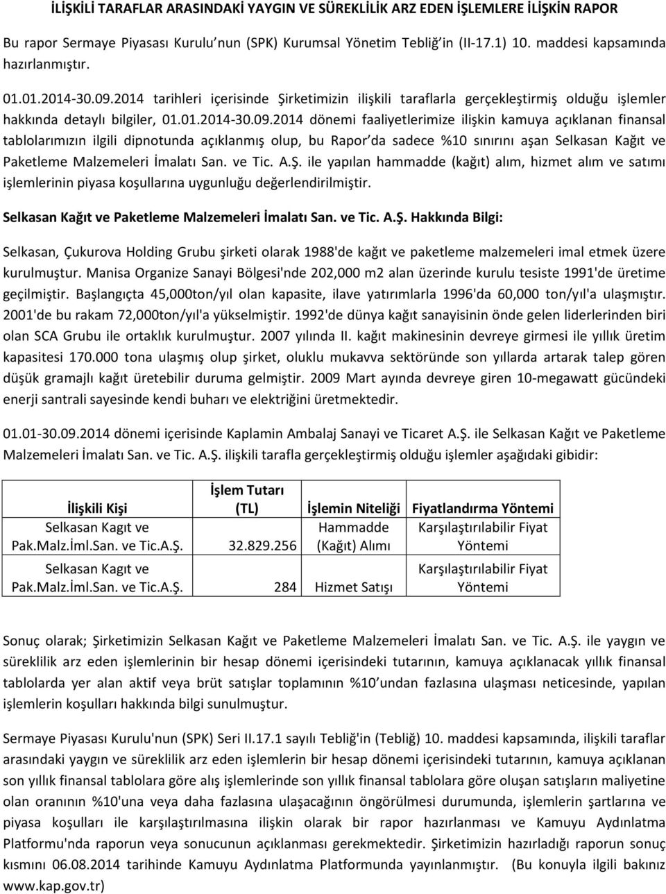 2014 tarihleri içerisinde Şirketimizin ilişkili taraflarla gerçekleştirmiş olduğu işlemler hakkında detaylı bilgiler, 01.01.2014-30.09.