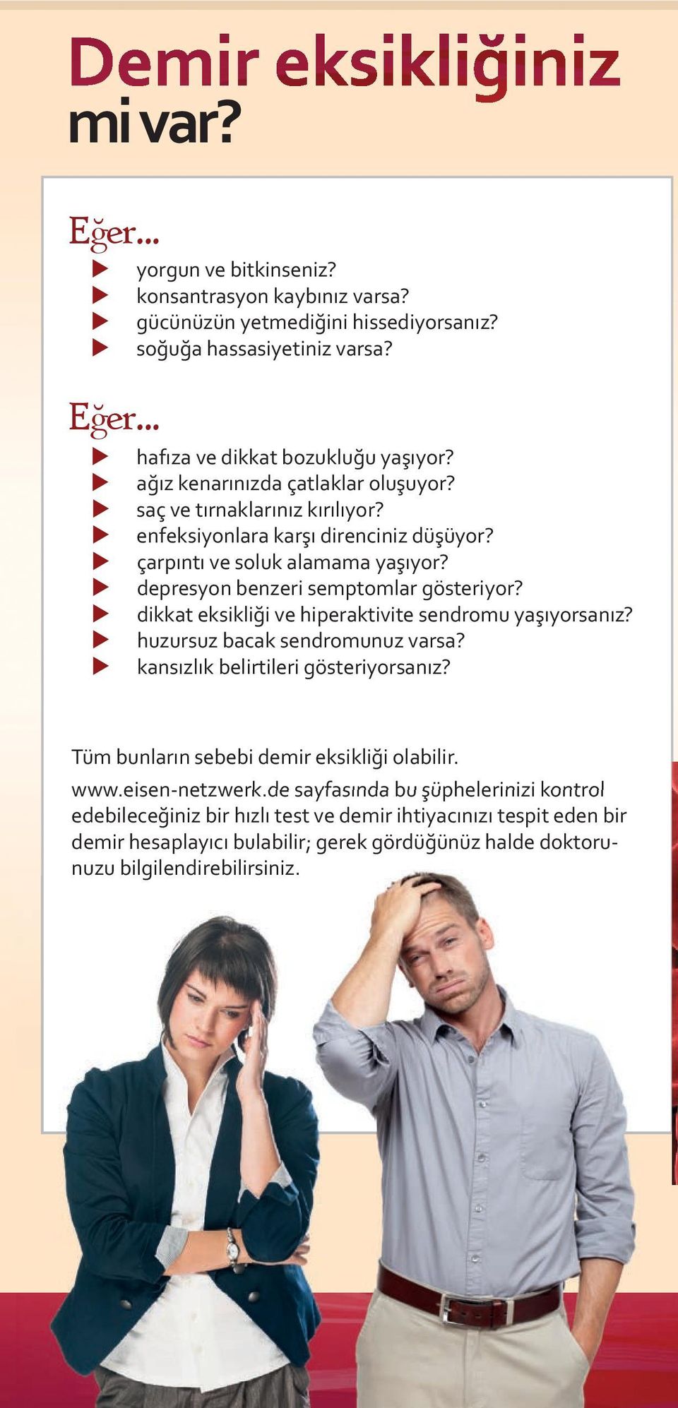 dikkat eksikliği ve hiperaktivite sendromu yaşıyorsanız? huzursuz bacak sendromunuz varsa? kansızlık belirtileri gösteriyorsanız? Tüm bunların sebebi demir eksikliği olabilir. www.