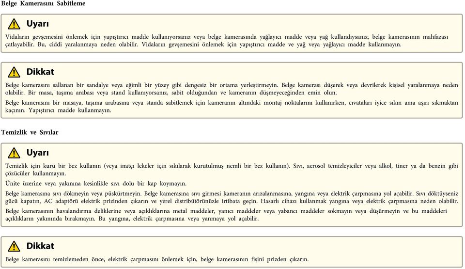 Dikkt Belge kmersını sllnn bir sndlye vey eğimli bir yüzey gibi dengesiz bir ortm yerleştirmeyin. Belge kmersı düşerek vey devrilerek kişisel yrlnmy neden olbilir.