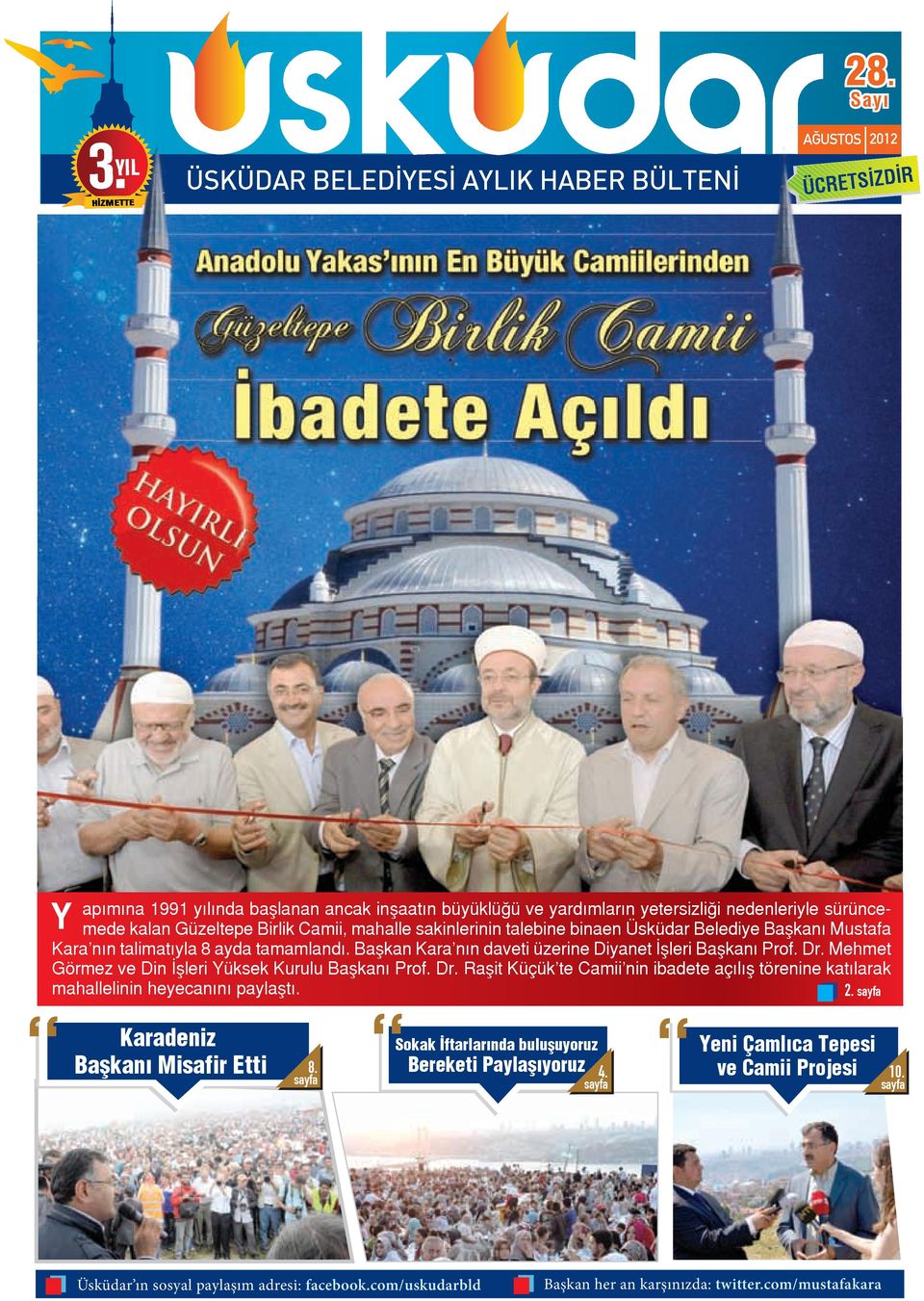 Mehmet Görmez ve Din İşleri Yüksek Kurulu Başkanı Prof. Dr. Raşit Küçük te Camii nin ibadete açılış törenine katılarak mahallelinin heyecanını paylaştı. 2. sayfa Karadeniz Başkanı Misafir Etti 8.