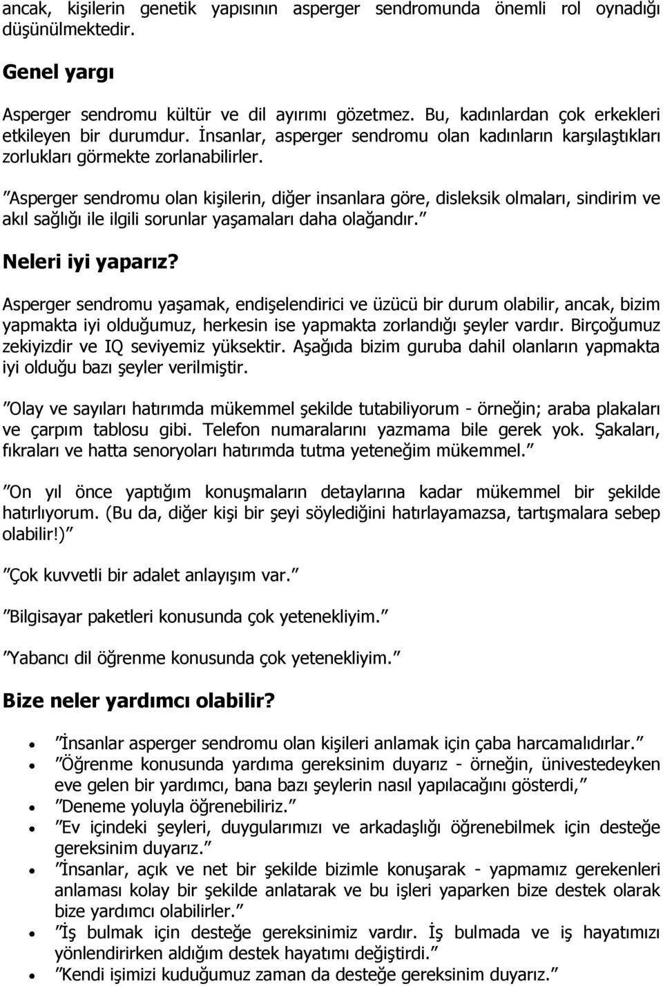 Asperger sendromu olan kişilerin, diğer insanlara göre, disleksik olmaları, sindirim ve akıl sağlığı ile ilgili sorunlar yaşamaları daha olağandır. Neleri iyi yaparız?