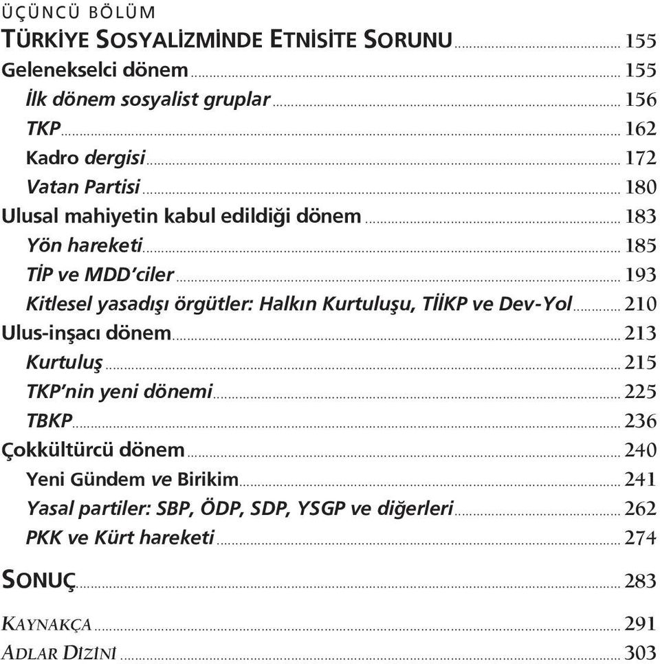 .. 193 Kitlesel yasadışı örgütler: Halkın Kurtuluşu, TİİKP ve Dev-Yol... 210 Ulus-inşacı dönem... 213 Kurtuluş... 215 TKP nin yeni dönemi... 225 TBKP.