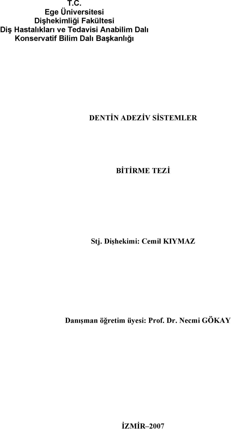 Dalı Başkanlığı DENTİN ADEZİV SİSTEMLER BİTİRME TEZİ Stj.