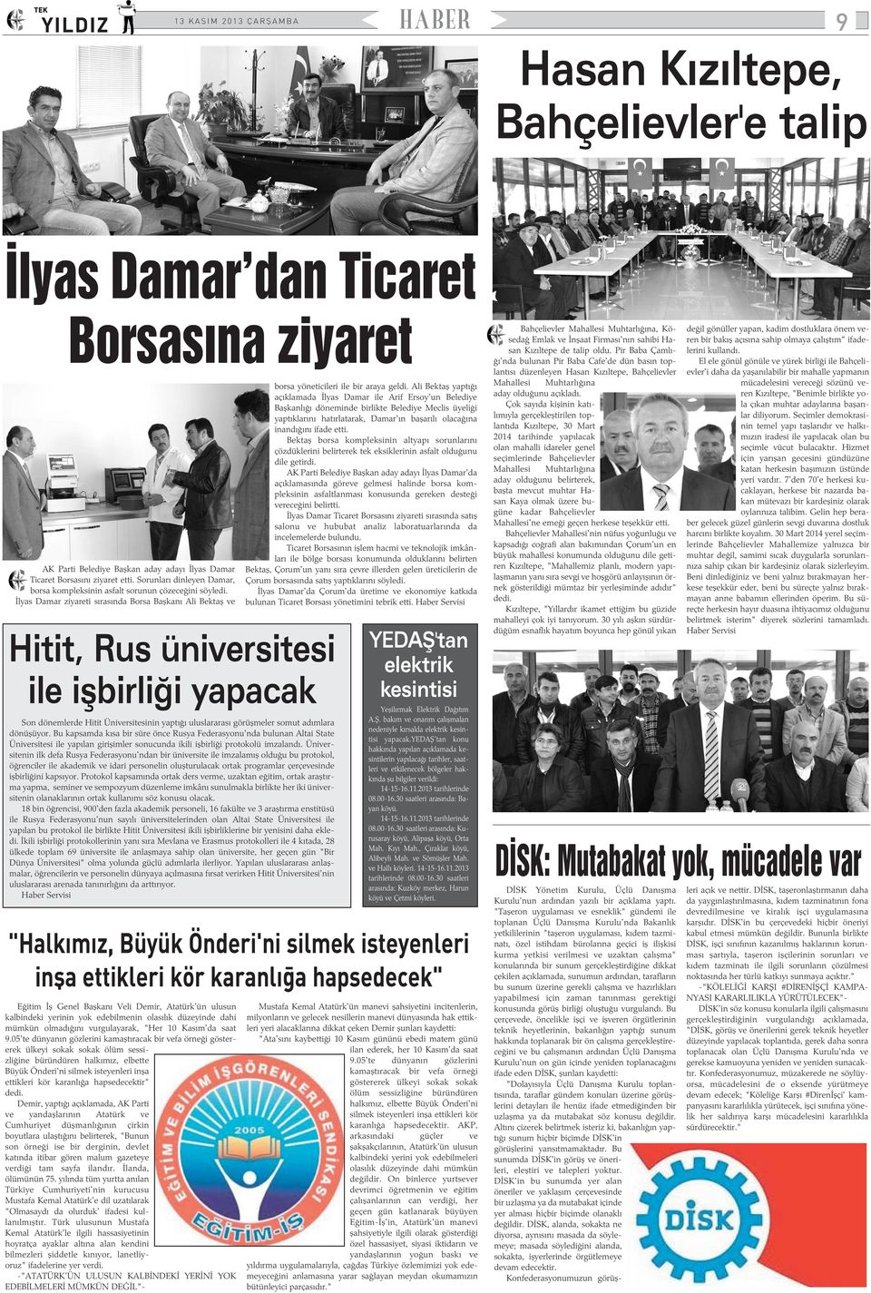 Ýlyas Damar ziyareti sýrasýnda Borsa Baþkaný Ali Bektaþ ve Hitit, Rus üniversitesi ile iþbirliði yapacak Son dönemlerde Hitit Üniversitesinin yaptýðý uluslararasý görüþmeler somut adýmlara dönüþüyor.