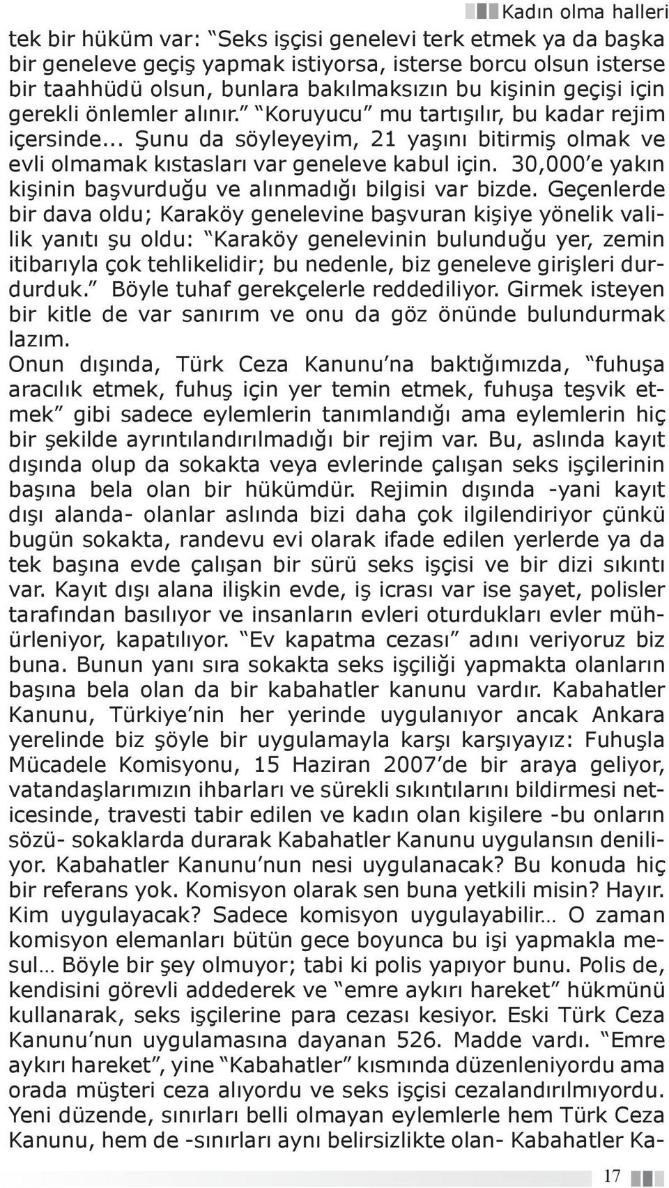 30,000 e yakın kişinin başvurduğu ve alınmadığı bilgisi var bizde.