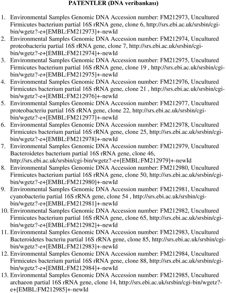 -e+[embl:fm212974]+-newid 3. Environmental Samples Genomic DNA Accession number: FM212975, Uncultured Firmicutes bacterium partial 16S rrna gene, clone 19, http://srs.ebi.ac.uk/srsbin/cgibin/wgetz?