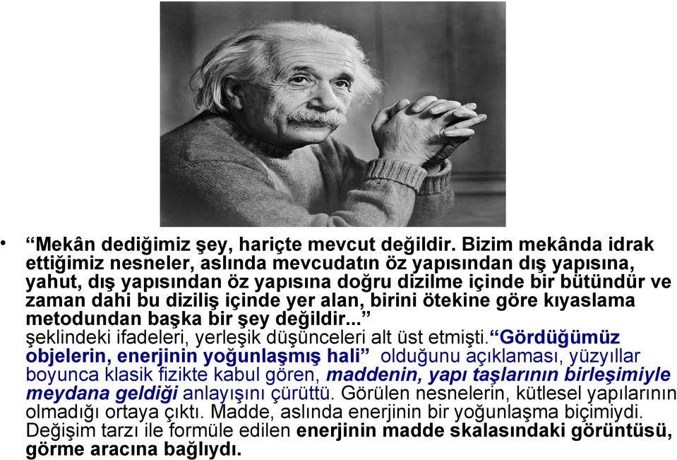 alan, birini ötekine göre kıyaslama metodundan başka bir şey değildir... şeklindeki ifadeleri, yerleşik düşünceleri alt üst etmişti.