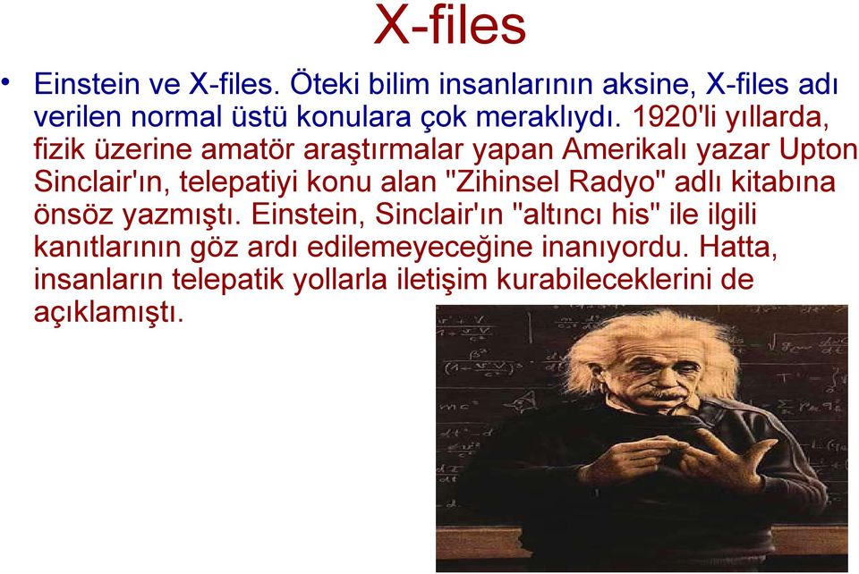 1920'li yıllarda, fizik üzerine amatör araştırmalar yapan Amerikalı yazar Upton Sinclair'ın, telepatiyi konu alan