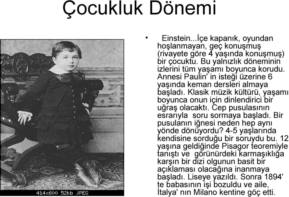 Cep pusulasının esrarıyla soru sormaya başladı. Bir pusulanın iğnesi neden hep aynı yönde dönüyordu? 4-5 yaşlarında kendisine sorduğu bir soruydu bu.