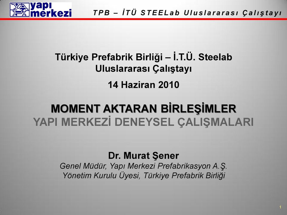 BİRLEŞİMLER YAPI MERKEZİ DENEYSEL ÇALIŞMALARI Dr.