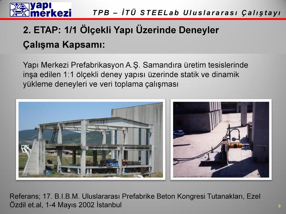 Samandıra üretim tesislerinde inşa edilen 1:1 ölçekli deney yapısı üzerinde statik ve