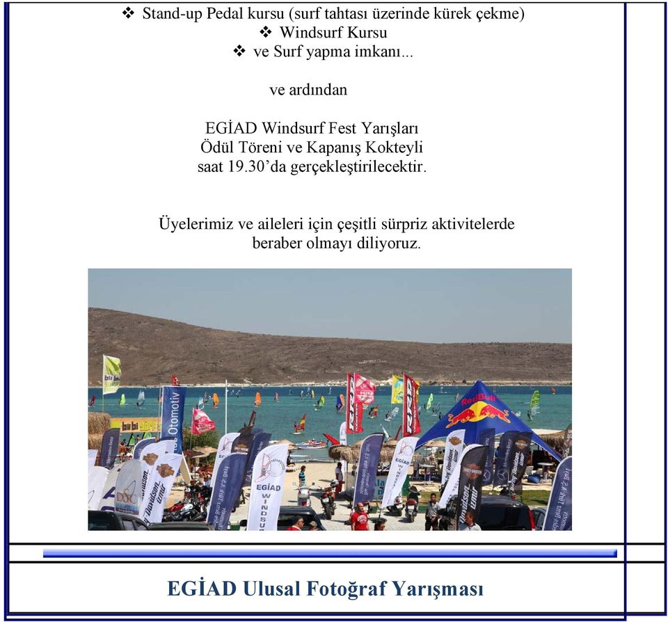 .. ve ardından EGİAD Windsurf Fest Yarışları Ödül Töreni ve Kapanış Kokteyli