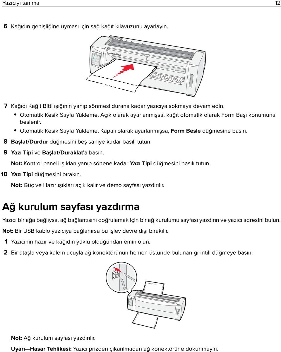 8 Başlat/Durdur düğmesini beş saniye kadar basılı tutun. 9 Yazı Tipi ve Başlat/Duraklat'a basın. Not: Kontrol paneli ışıkları yanıp sönene kadar Yazı Tipi düğmesini basılı tutun.