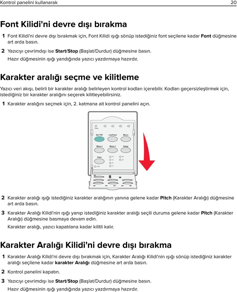 Karakter aralığı seçme ve kilitleme Yazıcı veri akışı, belirli bir karakter aralığı belirleyen kontrol kodları içerebilir.