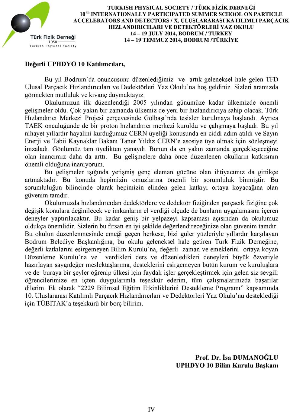 Çok yakın bir zamanda ülkemiz de yeni bir hızlandırıcıya sahip olacak. Türk Hızlandırıcı Merkezi Projesi çerçevesinde Gölbaşı nda tesisler kurulmaya başlandı.