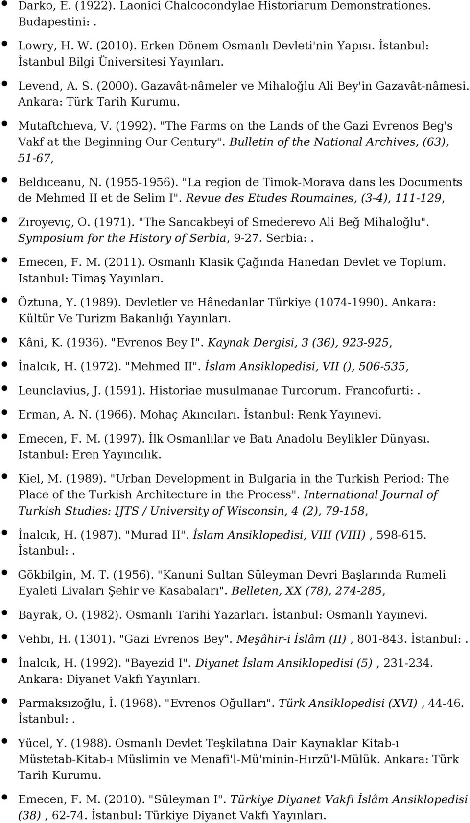 "The Farms on the Lands of the Gazi Evrenos Beg's Vakf at the Beginning Our Century". Bulletin of the National Archives, (63), 51-67, Beldıceanu, N. (1955-1956).