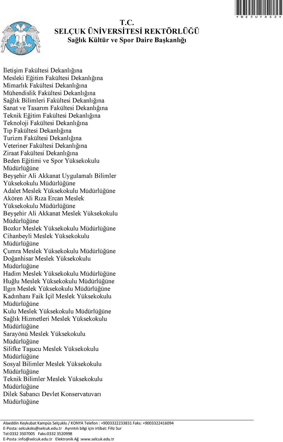 Beden Eğitimi ve Spor Yüksekokulu Beyşehir Ali Akkanat Uygulamalı Bilimler Yüksekokulu Adalet Meslek Yüksekokulu Akören Ali Rıza Ercan Meslek Yüksekokulu Beyşehir Ali Akkanat Meslek Yüksekokulu