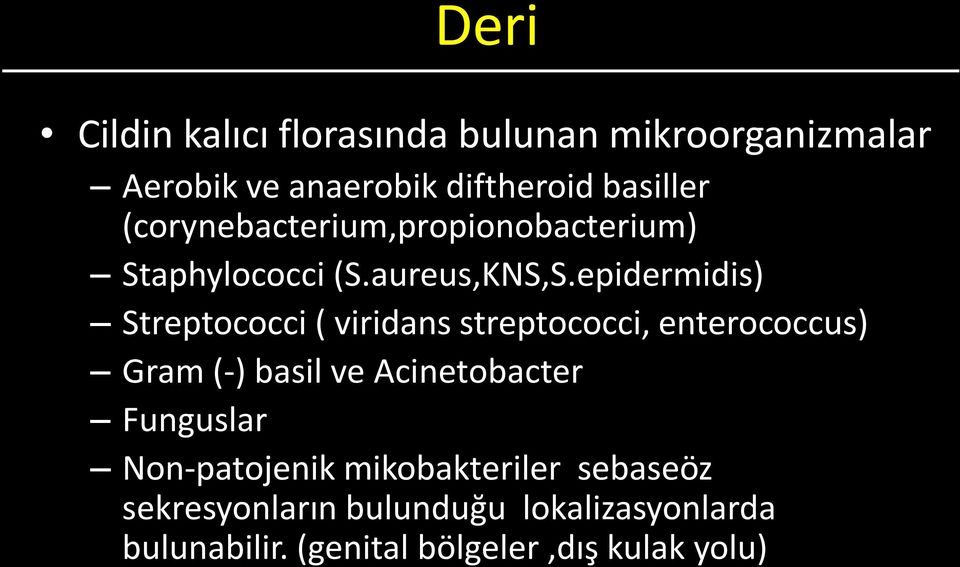 epidermidis) Streptococci ( viridans streptococci, enterococcus) Gram (-) basil ve Acinetobacter